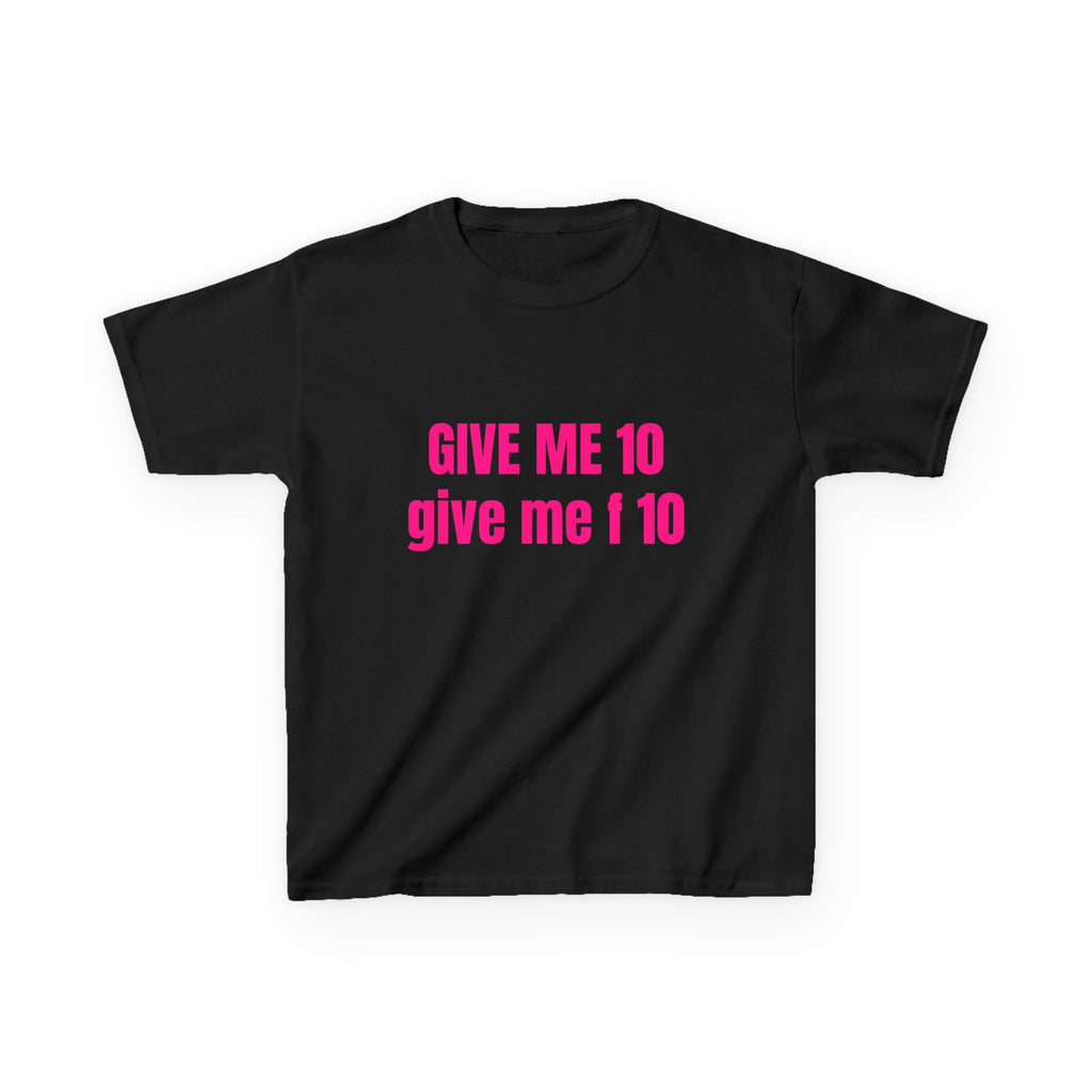 GIVE ME 10 Baby Tee